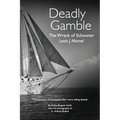 Deadly Gamble: The Wreck of Schooner Levin J Marvel, The true story of Chesapeake Bay's worst sailing disaster - Paperback