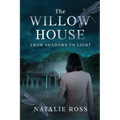 The Willow House: From Shadows to Light - Paperback