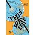 This Way Up: When Maps Go Wrong (and Why It Matters) - Hardcover