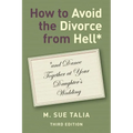 How to Avoid the Divorce from Hell*: *and Dance Together at Your Daughter's Wedding - Paperback