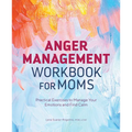 Anger Management Workbook for Moms: Practical Exercises to Manage Your Emotions and Find Calm - Paperback