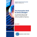 The Presentation Book for Senior Managers: An Essential Step by Step Guide to Structuring and Delivering Effective Speeches - Paperback
