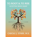 To Root & To Rise: Accepting Brain Injury - Paperback