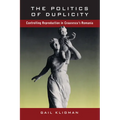 The Politics of Duplicity: Controlling Reproduction in Ceausescu's Romania - Paperback