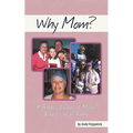 Why Mom?: A Father's Journal of Mom's Breast Cancer Battle - Paperback