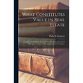 What Constitutes Value in Real Estate: an Address by Philip W. Kniskern, Vice-President and General Manager, Continental Mortgage Guarantee Company, - Paperback