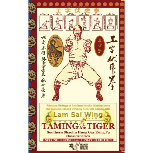 Taming the Tiger. Southern Shaolin Hung Gar Kung Fu Classics Series - Hardcover