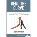 Bend the Curve: Accelerating Your Startup's Success (The Techstars Series) - Paperback