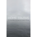 Home Truths: An Anthology of Refugee and Migrant Writing - Paperback