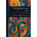 Adventures in the Arts - Paperback
