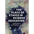The Place of Ethics in Science Education: Implications for Practice - Paperback