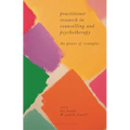Practitioner Research in Counselling and Psychotherapy: The Power of Examples - Paperback