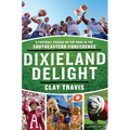 Dixieland Delight: A Football Season on the Road in the Southeastern Conference - Paperback