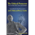 The Ethical Protector: Police Ethics, Tactics and Techniques - Paperback