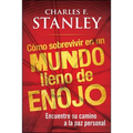 Como Sobrevivir En Un Mundo Lleno de Enojo: Encuentre Su Camino a la Paz Personal - Paperback