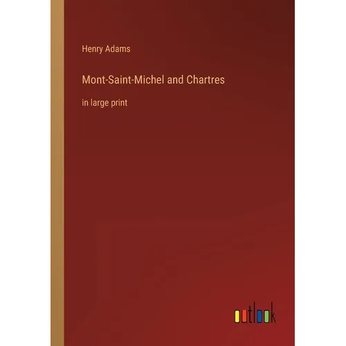 Mont-Saint-Michel and Chartres: in large print - Paperback