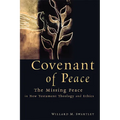 Covenant of Peace: The Missing Peace in New Testament Theology and Ethics - Paperback