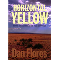 Horizontal Yellow: Nature and History in the Near Southwest - Paperback