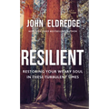 Resilient: Restoring Your Weary Soul in These Turbulent Times - Library Binding