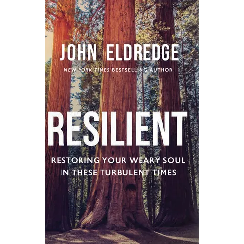 Resilient: Restoring Your Weary Soul in These Turbulent Times - Library Binding
