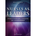 Nurses as Leaders: Evolutionary Visions of Leadership - Paperback