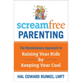 Screamfree Parenting: The Revolutionary Approach to Raising Your Kids by Keeping Your Cool - Paperback