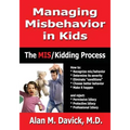 Managing Misbehavior in Kids: The Miskidding(r) Process - Paperback