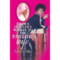 From a Hustler's Woman, to the Pastor's Wife - Paperback