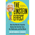 The Einstein Effect: How the World's Favorite Genius Got Into Our Cars, Our Bathrooms, and Our Minds - Paperback