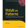 Holub on Patterns: Learning Design Patterns by Looking at Code - Paperback