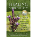 Healing Spirituality: A Practical Guide to Understanding and Working with Bach Flowers - Paperback