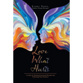 Love What Hurts: A Guide for Healing Emotional Wounds and Following Your Intuition - Hardcover