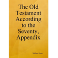 The Old Testament According to the Seventy, Appendix - Hardcover