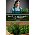 Amish Herbal Remedies & Apothecary: A Beginner's Quick Start Guide to Natural Healing with a 7-Step Action Plan and Sample Traditional Recipes - Paperback