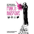 All I Really Need to Know I Learned from Punk & Hardcore - Paperback