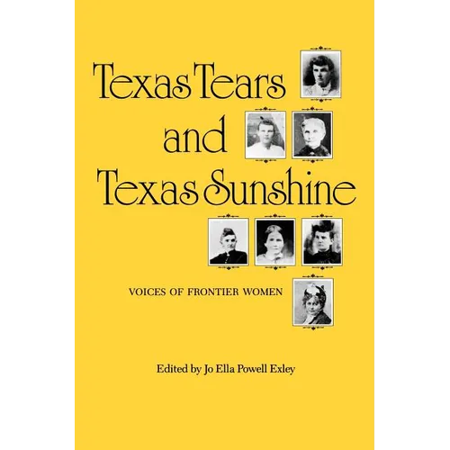 Texas Tears and Texas Sunshine: Voices of Frontier Womenvolume 17 - Paperback