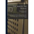 The American Hoyle: Or, Gentleman's Hand-book Of Games: Containing All The Games Played In The United States, With Rules, Descriptions, An - Paperback