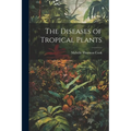 The Diseases of Tropical Plants - Paperback