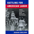 Battling for American Labor: Wobblies, Craft Workers, and the Making of the Union Movement - Paperback