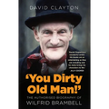 'You Dirty Old Man!': The Authorized Biography of Wilfrid Brambell - Hardcover