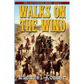 Walks On The Wind: The Last Warriors Series - Book 2 - Paperback