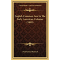 English Common Law In The Early American Colonies (1899) - Hardcover