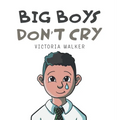 Big Boys Don't Cry - Hardcover
