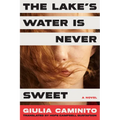 The Lake's Water Is Never Sweet - Hardcover