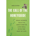 The Call of the Honeyguide: What Science Tells Us about How to Live Well with the Rest of Life - Hardcover