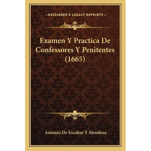 Examen Y Practica De Confessores Y Penitentes (1665) - Paperback