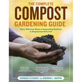 The Complete Compost Gardening Guide: Banner Batches, Grow Heaps, Comforter Compost, and Other Amazing Techniques for Saving Time and Money, and Produ - Paperback