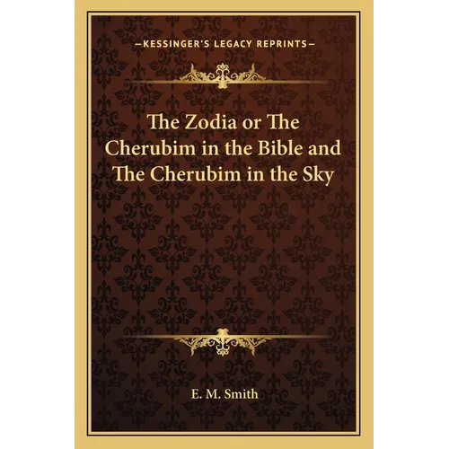 The Zodia or The Cherubim in the Bible and The Cherubim in the Sky - Paperback