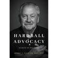 Hardball Advocacy: Secrets of the Lobby - Paperback
