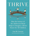 Thrive: How the Science of the Adolescent Brain Helps Us Imagine a Better Future for All Children - Hardcover